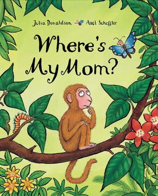 Book cover of Where's My Mom? by Julia Donaldson, Axel Scheffler