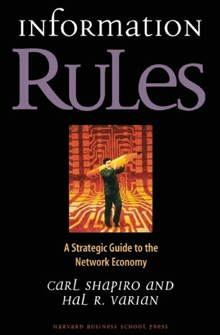 Book cover of Information Rules: A Strategic Guide To The Network Economy by Carl Shapiro, Hal R. Varian
