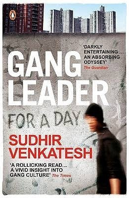 Book cover of Gang Leader For A Day: A Rogue Sociologist Crosses The Line by Sudhir Venkatesh