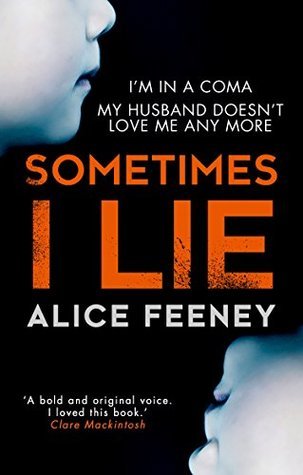 Book cover of Sometimes I Lie by Alice Feeney