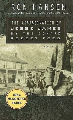 Book cover of The Assassination Of Jesse James By The Coward Robert Ford by Ron Hansen