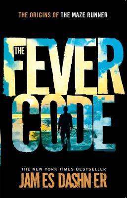 Book cover of The Fever Code by James Dashner