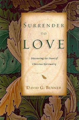 Book cover of Surrender To Love: Discovering The Heart Of Christian Spirituality by David G. Benner