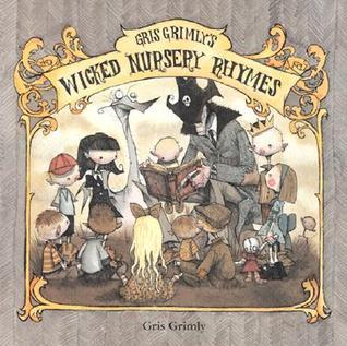Book cover of Gris Grimly's Wicked Nursery Rhymes by Gris Grimly