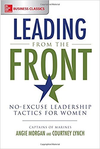 Book cover of Leading From The Front: No-Excuse Leadership Tactics For Women by Angie  Morgan, Courtney Lynch
