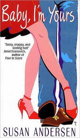 Book cover of Baby, I'm Yours by Susan Andersen