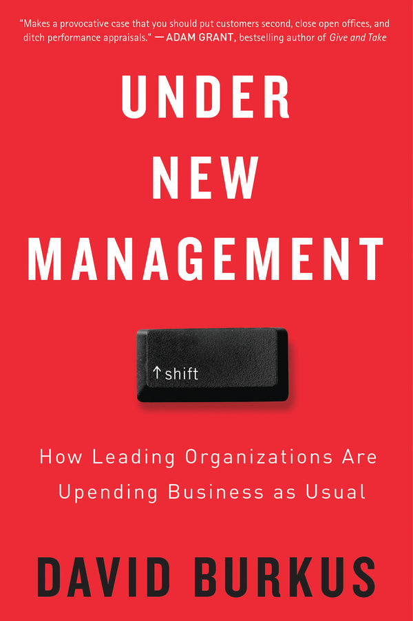 Book cover of Under New Management: How Leading Organizations Are Upending Business as Usual by David Burkus