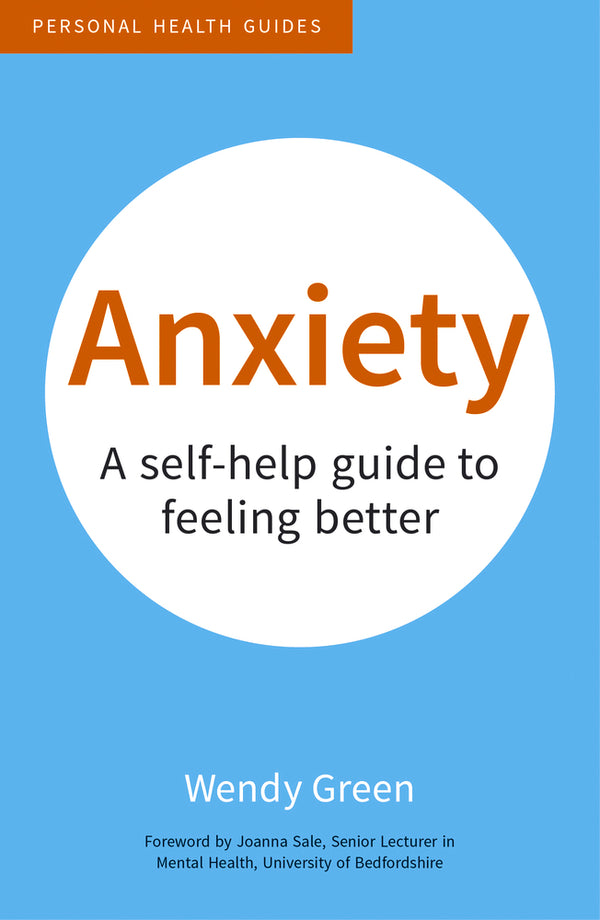 Book cover of Anxiety: A Self-Help Guide To Feeling Better by Wendy Green