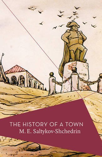 Book cover of The History of a Town by Mikhail Saltykov-Shchedrin, I.P. Foote (Trans.), Charlotte Hobson (Introduction)