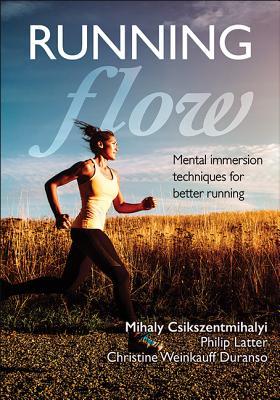 Book cover of Running Flow by Mihály Csíkszentmihályi, Philip Latter, Christine Weinkauff Duranso