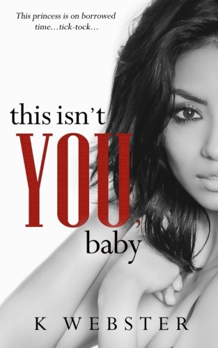 Book cover of This Isn't You, Baby by K. Webster