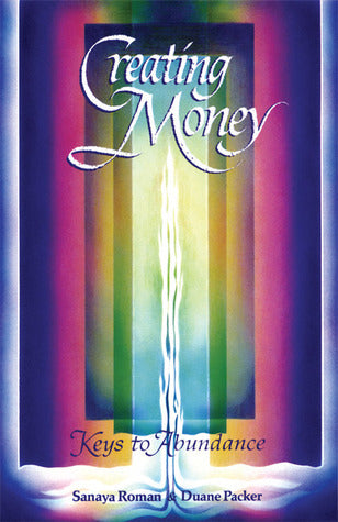 Book cover of Creating Money: Keys To Abundance by Sanaya Roman, Duane Packer