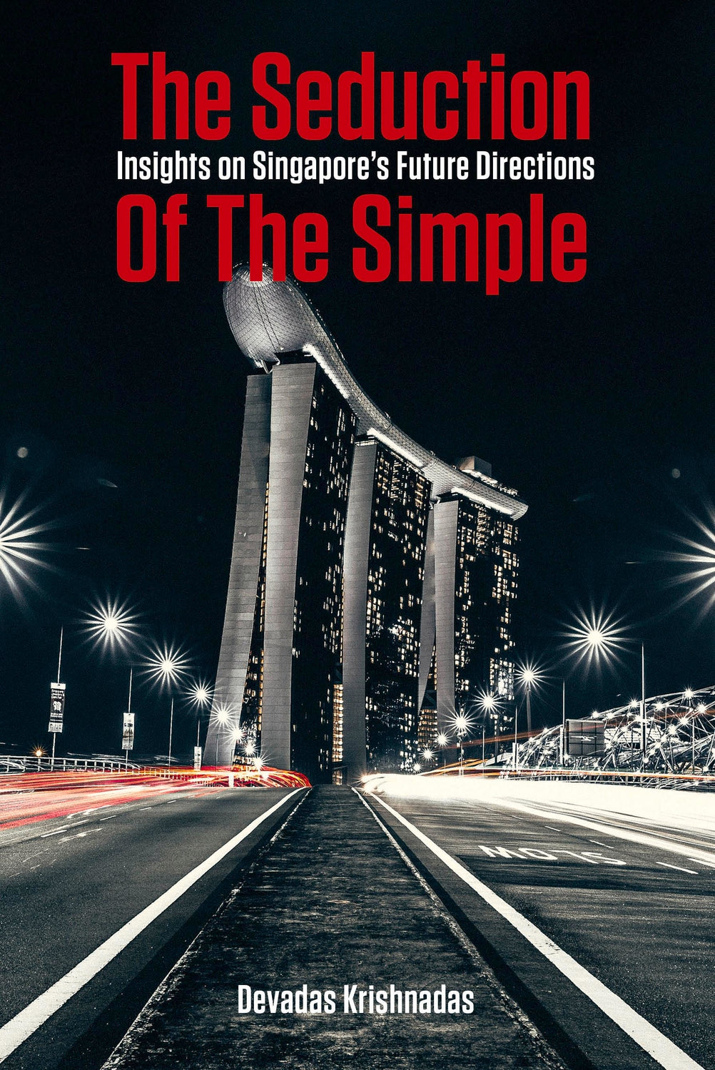 Book cover of The Seduction of the Simple: Insights on Singapore's Future Directions by Devadas Krishnadas