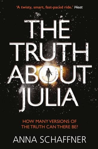 Book cover of The Truth About Julia: A Chillingly Timely Thriller by Anna Schaffner