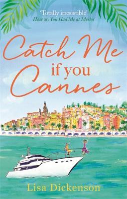 Book cover of Catch Me If You Cannes by Lisa Dickenson