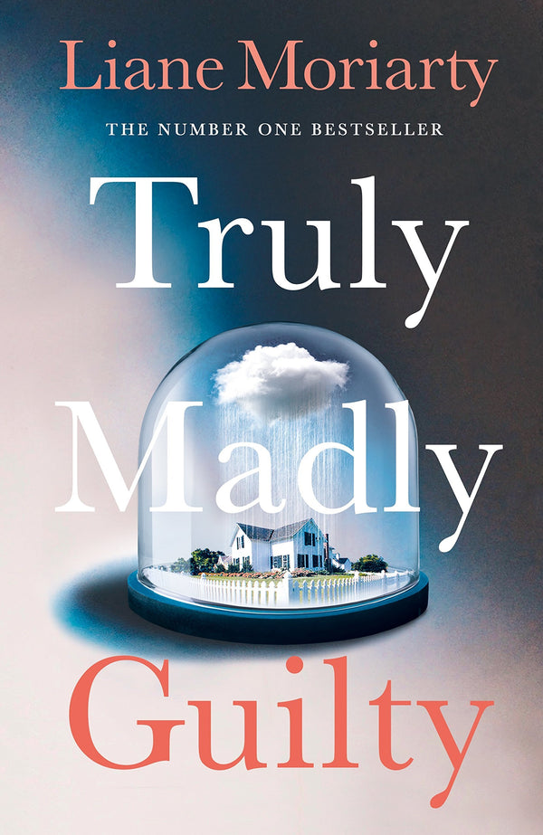 Book cover of Truly Madly Guilty by Liane Moriarty