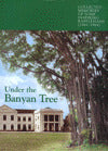Book cover of Under The Banyan Tree: Collected Memories Of Some Inspiring Rafflesians by Raffles Instituition