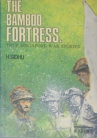 Book cover of The Bamboo Fortress: True Singapore War Stories by H. Sidhu