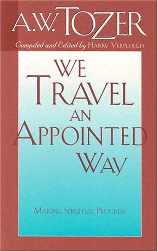 Book cover of We Travel An Appointed Way by A.W. Tozer, Harry Verploegh (Ed.)