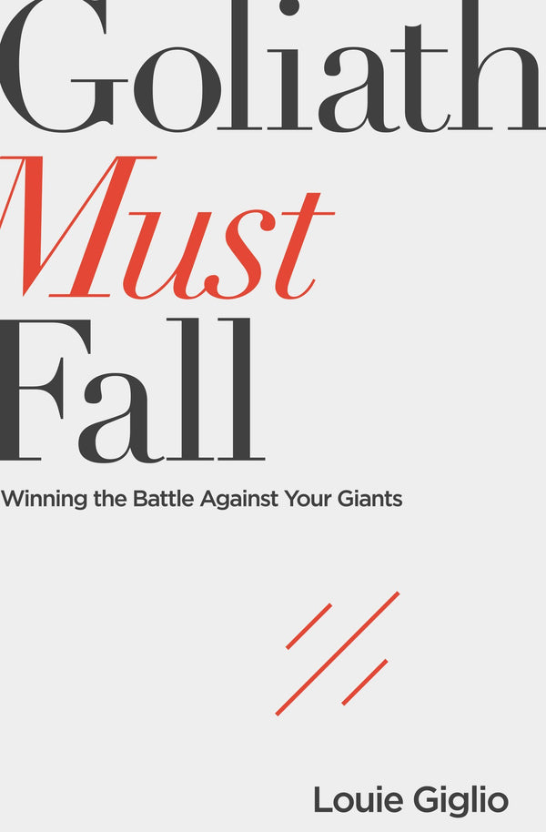 Book cover of Goliath Must Fall: Winning The Battle Against Your Giants by Louie Giglio