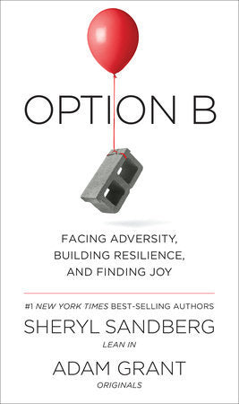 Book cover of Option B: Facing Adversity, Building Resilience, and Finding Joy by Sheryl Sandberg, Adam M. Grant