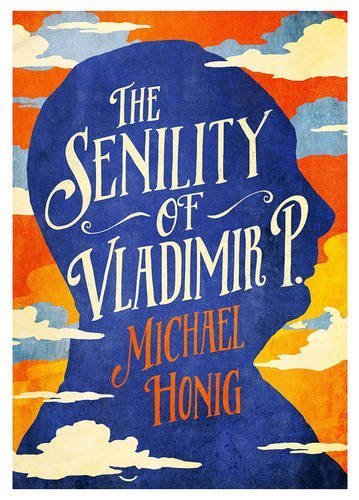 Book cover of The Senility of Vladimir P by Honig Michael