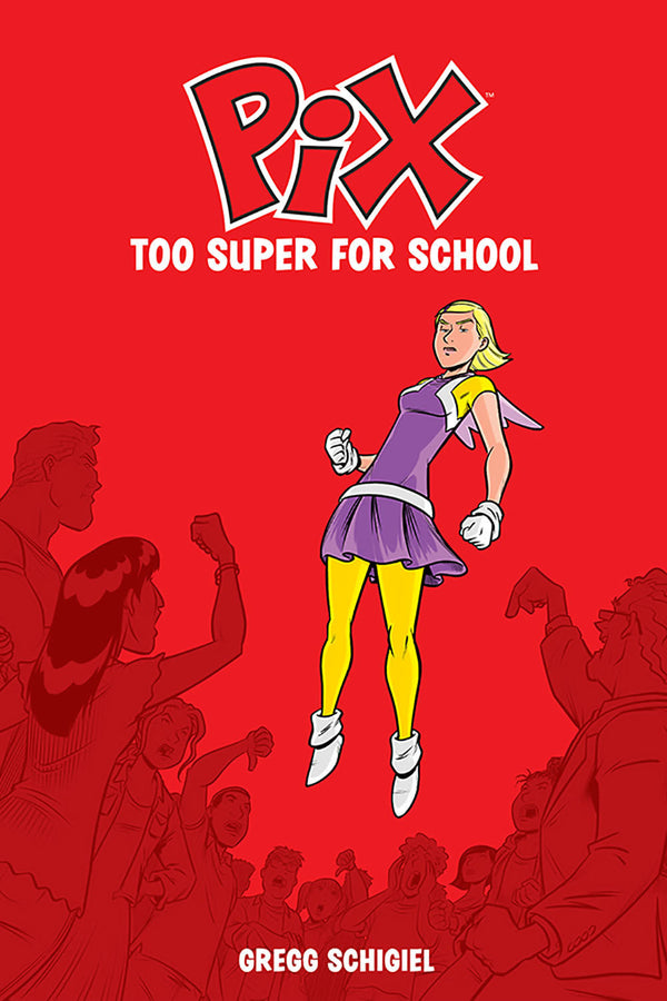 Book cover of Pix, Vol. 2: Too Super for School by Gregg Schigiel