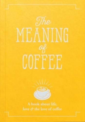 Book cover of The Meaning of Coffee by Allegra Strategies