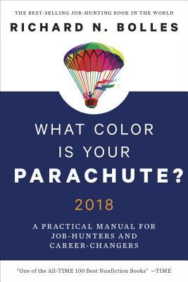 Book cover of What Color Is Your Parachute? 2018: A Practical Manual for Job-Hunters and Career-Changers by Richard Nelson Bolles