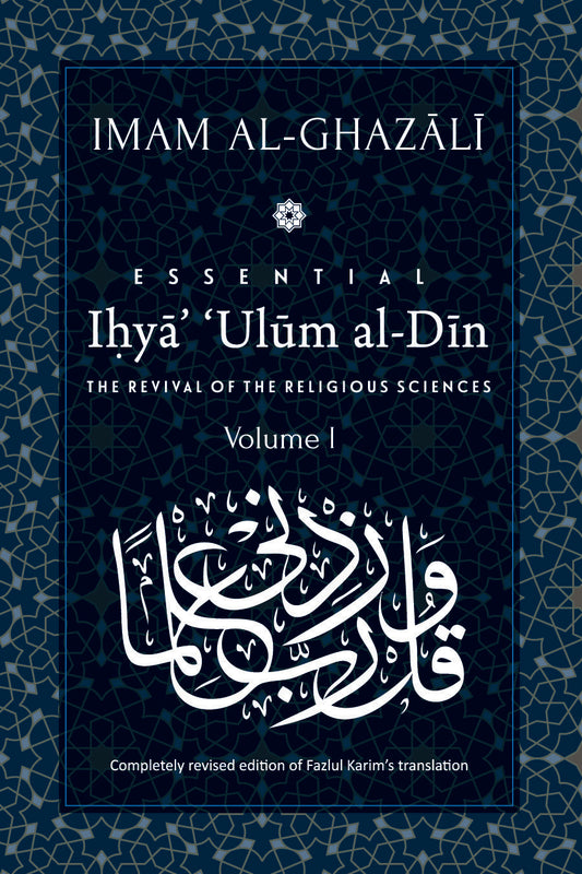 Book cover of Essential Ihyaʾ ʿUlum Al-Din: The Revival Of The Religious Sciences: Volume I by Abu Hamid al-Ghazali, Fazlul Karim (Trans.)