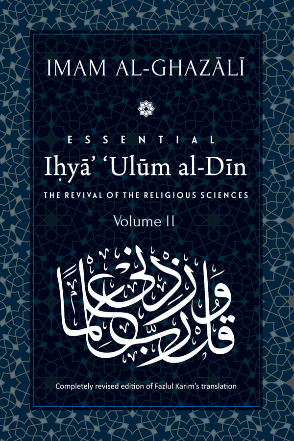 Book cover of Essential Ihyaʾ ʿUlum Al-Din: The Revival Of The Religious Sciences: Volume II by Abu Hamid al-Ghazali, Fazlul Karim (Trans.)