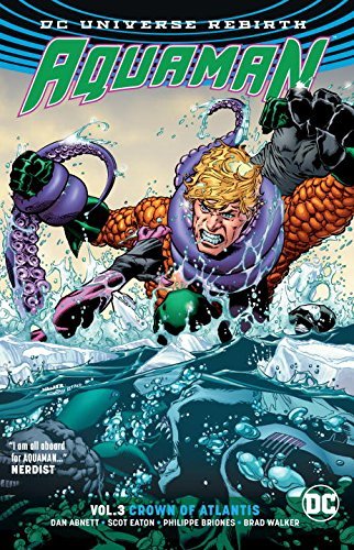 Book cover of Aquaman, Vol. 3: Crown Of Atlantis by Dan Abnett (Writer), Brad Walker (Artist), Phillipe Briones (Artist)