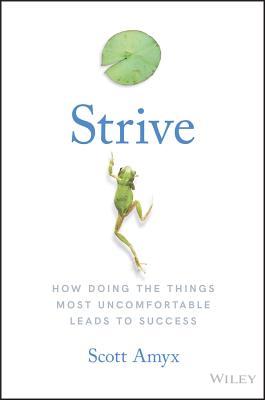 Book cover of Strive: How Doing The Things Most Uncomfortable Leads To Success by Scott Amyx