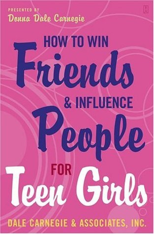 Book cover of How To Win Friends And Influence People For Teen Girls by Donna Dale Carnegie