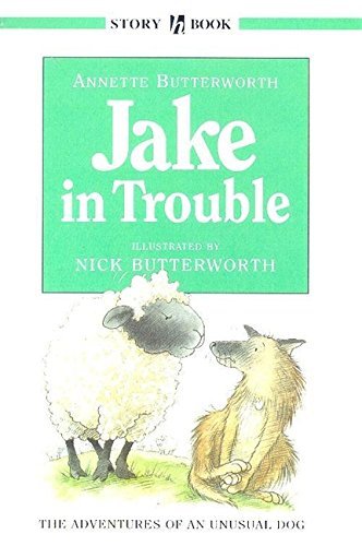 Book cover of Jake In Trouble by Annette Butterworth, Nick Butterworth