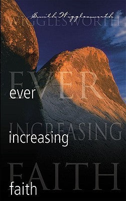 Book cover of Ever Increasing Faith by Smith Wigglesworth