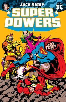 Book cover of Super Powers by Jack Kirby, Joe Cavalieri, Paul Kupperberg, Adrian Gonzales (Illus.), Pablo Marcos (Illus.), Alan Kupperberg (Illus.), Greg Theakston (Illus.), Carl Gafford (Color Artist), Joe Orlando (Color Artist), Ben Oda (Letterer), Bob Lappan (Letterer), Albert T. DeGuzman (Letterer), David Cody Weiss (Letterer)