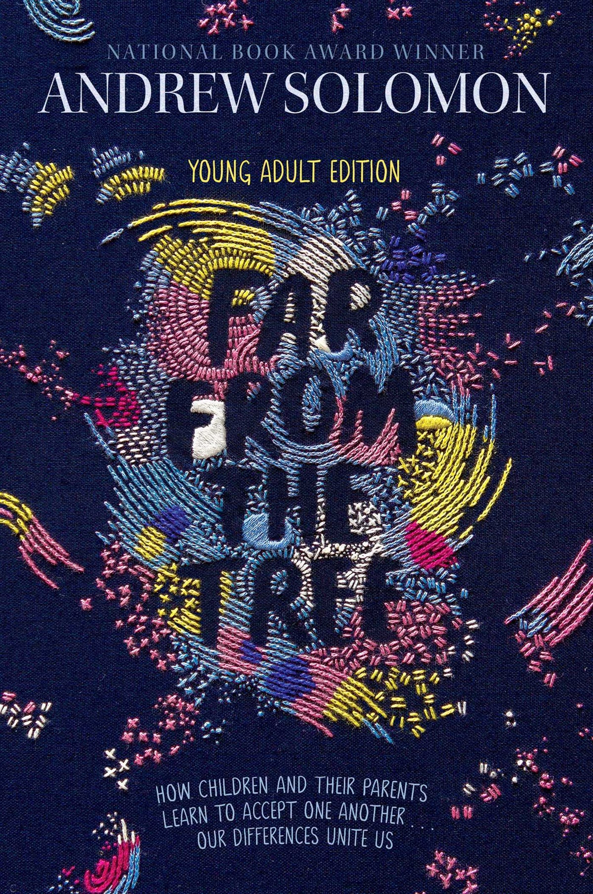 Book cover of Far From The Tree: Young Adult Edition--How Children And Their Parents Learn To Accept One Another ... Our Differences Unite Us by Andrew Solomon, Laurie Calkhoven (Adapter)