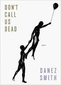 Book cover of Don't Call Us Dead by Danez Smith