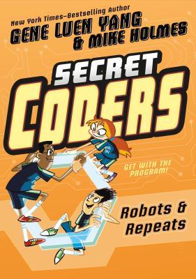 Book cover of Secret Coders: Robots & Repeats by Gene Luen Yang