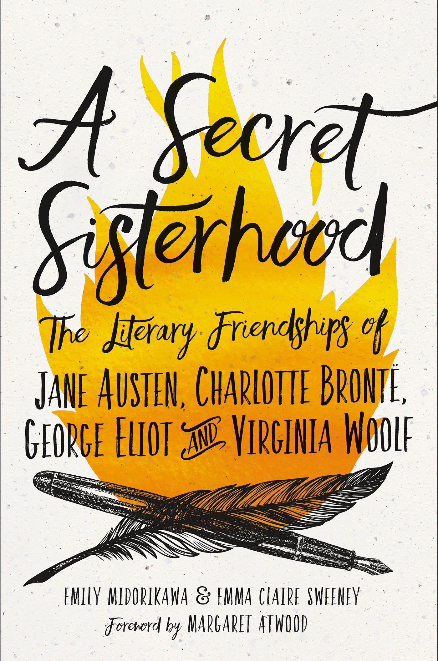 Book cover of A Secret Sisterhood: The Literary Friendships Of Jane Austen, Charlotte Brontë, George Eliot, And Virginia Woolf by Emily Midorikawa, Emma Claire Sweeney, Margaret Atwood (Foreword)