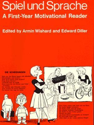 Book cover of Spiel Und Sprache: A First-Year Motivational Reader by Armin Wishard (Ed.), Edward Diller (Ed.)