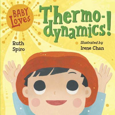 Book cover of Baby Loves Thermodynamics! by Ruth Spiro, Irene Chan (Illus.)