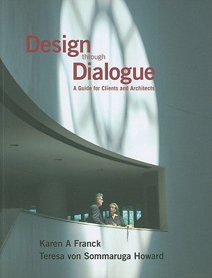 Book cover of Design Through Dialogue: A Guide For Architects And Clients by Karen A. Franck