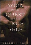 Book cover of Yoga And The Quest For The True Self by Stephen Cope