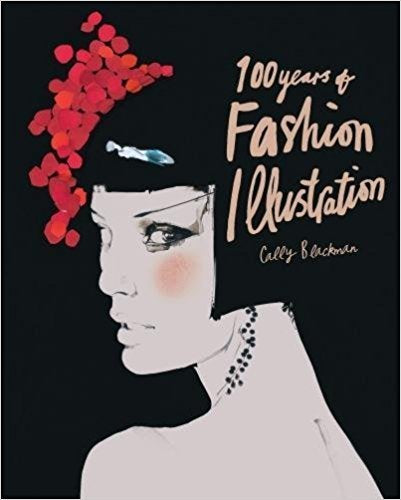Book cover of 100 Years Of Fashion Illustration Mini by Cally Blackman