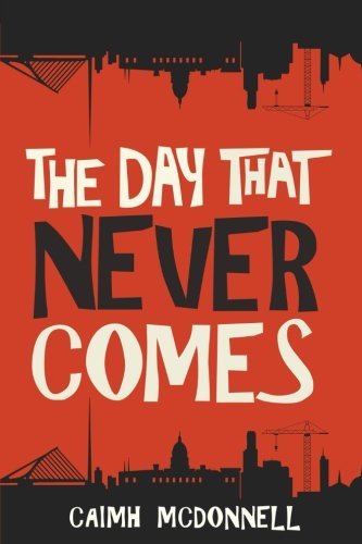 Book cover of The Day That Never Comes by Caimh McDonnell