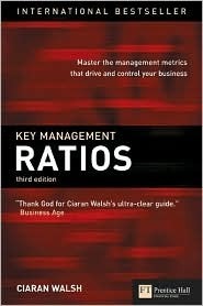Book cover of Key Management Ratios: Master The Management Metrics That Drive And Control Your Business by Ciaran Walsh
