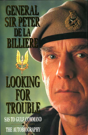 Book cover of Looking For Trouble: SAS To Gulf Command- The Autobiography by Peter de la Billière