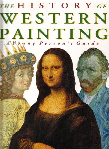 Book cover of The History of Western Painting: A Young Person's Guide by Juliet Heslewood